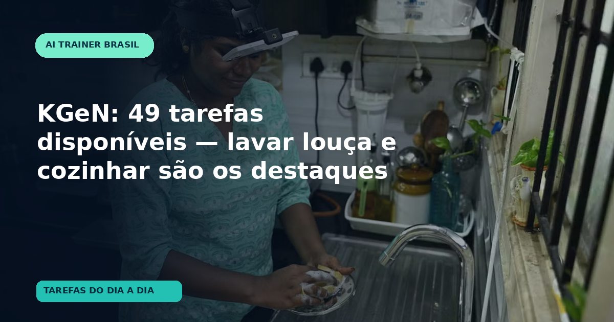 Imagem de destaque: KGeN: 49 tarefas disponíveis — lavar louça e cozinhar são os destaques